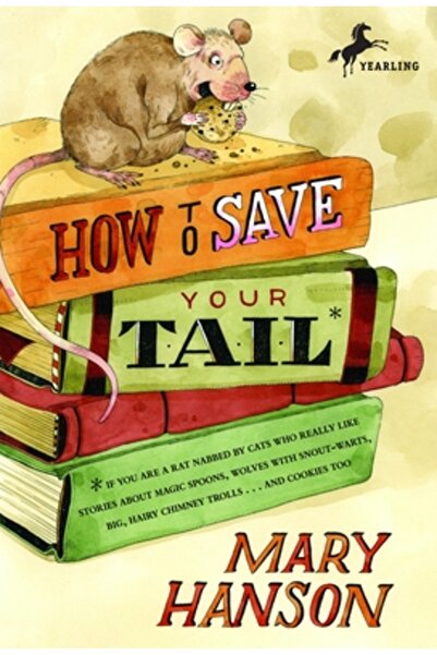 Yearling Books Cum să-ți salvezi coada*: Dacă ești un șobolan prins de pisici...