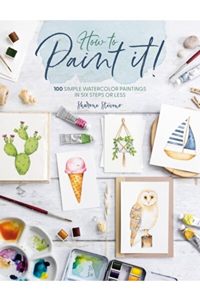 David & Charles Cum să pictezi!: 100 de picturi în acuarelă ușoare în șase pa...