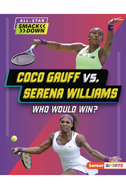 Lerner Pubn Coco Gauff vs. Serena Williams: Cine ar câștiga?