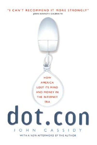 Quill Books Dot.Con: How America Lost Its Mind and Money in the Internet Era