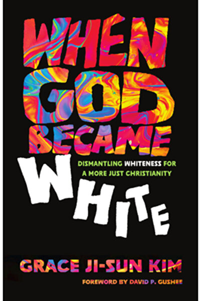 Ivp Când Dumnezeu a devenit alb: Dezmembrarea albului pentru un creștinism ma...