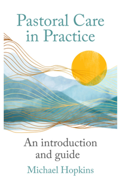 Canterbury Pr Norwich Îngrijirea pastorală în practică: o introducere și un ghid