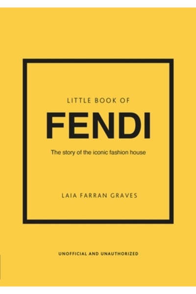 Welbeck Pub Little Book of Fendi: The Story of the Iconic Fashion Brand