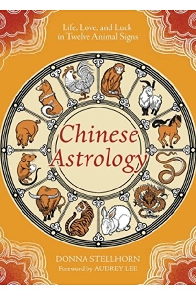 Llewellyn Pub Astrologie chineză: Viață, iubire și noroc în douăsprezece semn...