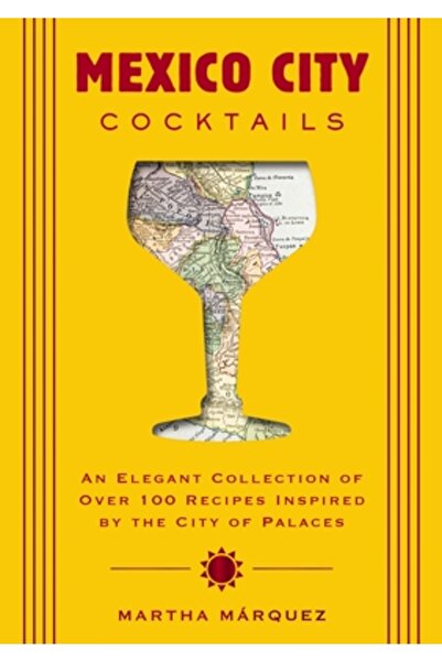 Cider Mill Pr Cocktailuri din Mexico City: O colecție elegantă de peste 100 de rețete inspirate de orașul palatelor