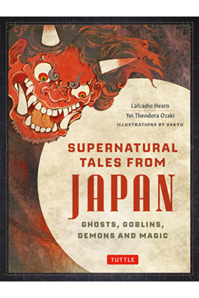 Tuttle Pub Povești supranaturale din Japonia: fantome, goblini, demoni și magie