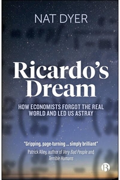 Bristol Univ Pr Visul lui Ricardo: Cum au uitat economiștii lumea reală și ne...