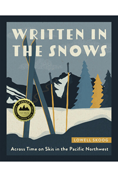 Mountaineers Books Scris în zăpadă: De-a lungul timpului pe schiuri în nord-vestul Pacificului