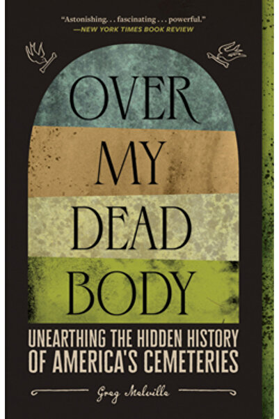 Abrams Pr Peste cadavrul meu: Dezgroparea istoriei ascunse a cimitirelor amer...