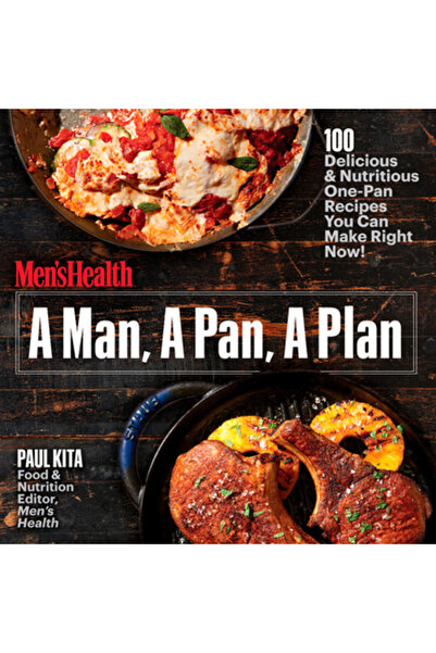 Rodale Pr A Man, a Pan, a Plan: 100 Delicious and Nutritious One-Pan Recipes ...
