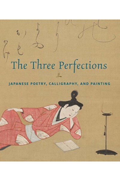 Metropolitan Museum Of Art Cele trei perfecțiuni: poezie japoneză, caligrafie...