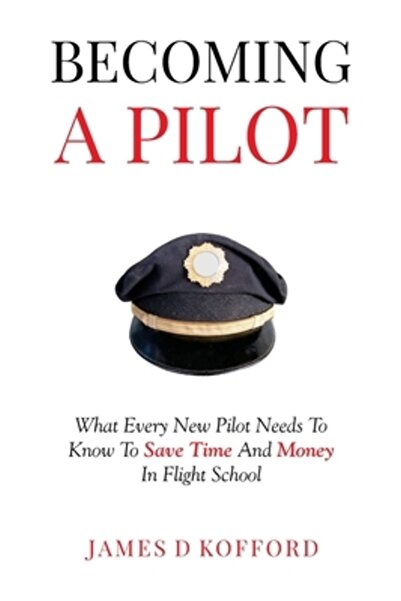 INDEPENDENT CAT Becoming A Pilot: What Every New Pilot Needs To Know To Save ...