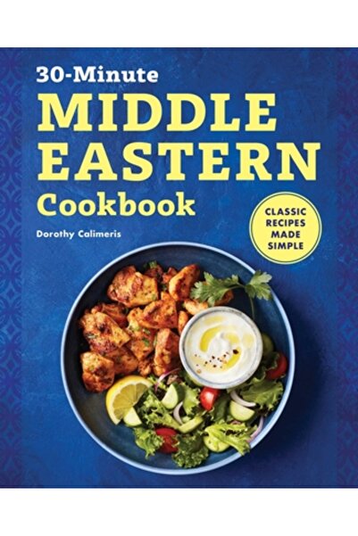 Rockridge Pr Carte de bucate din Orientul Mijlociu în 30 de minute: Rețete cl...