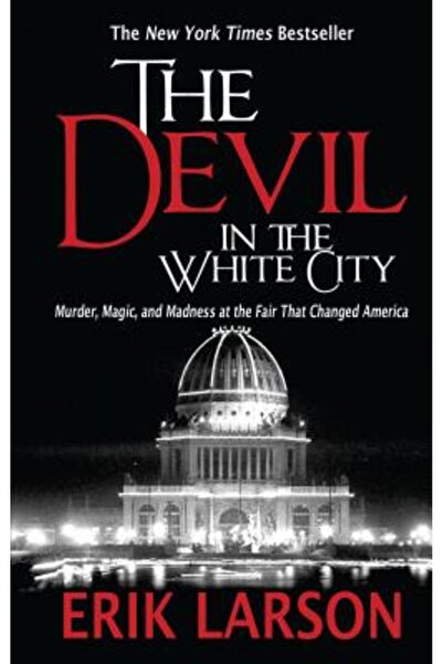 Madison Books The Devil in the White City: Murder, Magic, and Madness at the ...