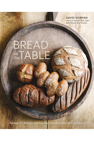 Ten Speed Pr Bread on the Table: A Top Texas Baker Shares His Favorite Recipes