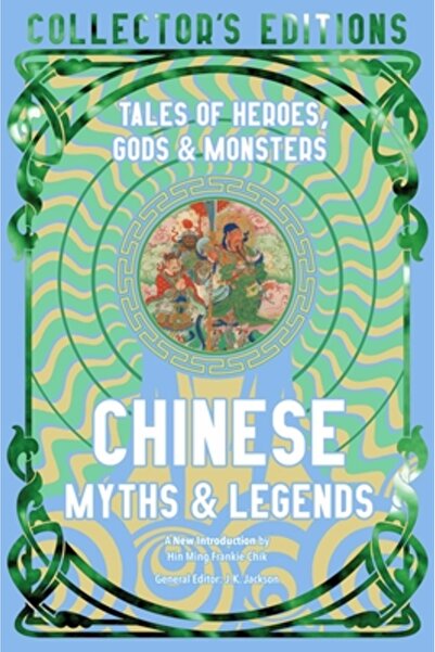 Flame Tree Pub Mituri și legende chinezești: Povești despre zei, eroi și monștri