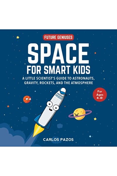 Sky Pony Pr Space: A Little Scientist's Guide to Astronauts, Gravity, Rockets...