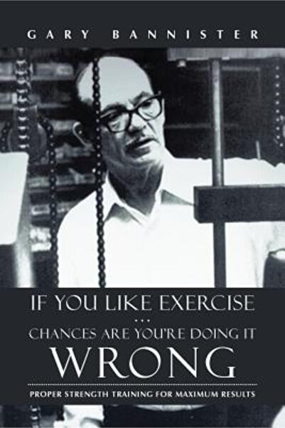 AuthorHouse If You Like Exercise ... Chances Are You're Doing It Wrong: Prope...