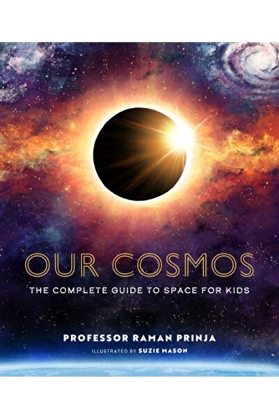 Welbeck Childrens Books Cosmosul nostru: Ghidul complet al spațiului pentru c...