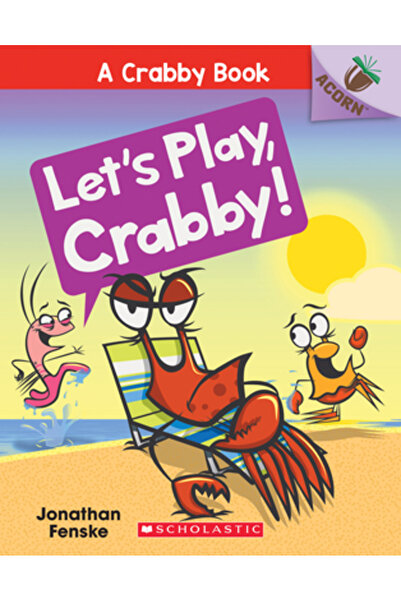 Scholastic Hai să ne jucăm, Crabby!: O carte cu ghinde (o carte cu crabby #2)