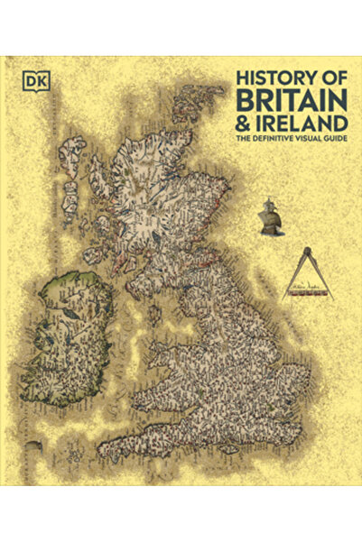Dk Pub Istoria Marii Britanii și Irlandei: Ghidul vizual definitiv, ediție nouă