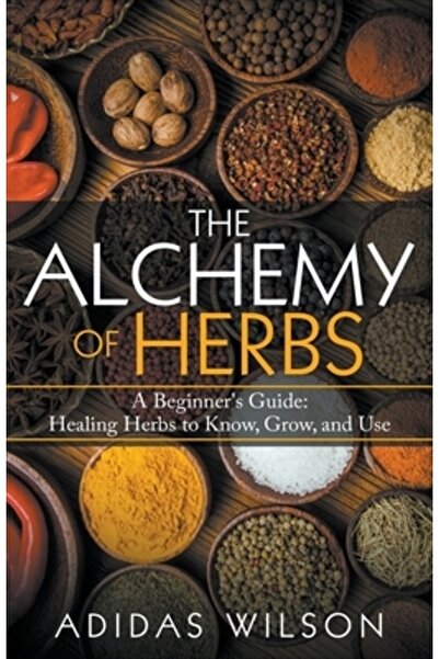 Independent Publ Group Alchimia plantelor medicinale - Ghid pentru începători...