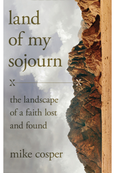Inter Varsity Pr Land of My Sojourn: The Landscape of a Faith Lost and Found