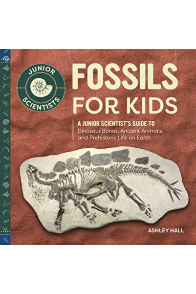 Rockridge Pr Fossils for Kids: A Junior Scientist's Guide to Dinosaur Bones, ...