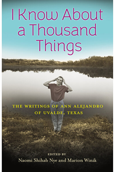 Texas A & M Univ Pr Știu despre o mie de lucruri: Scrierile lui Ann Alejandro...