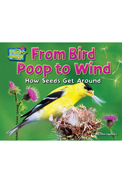 Bearport Pub Co Inc From Bird Poop to Wind: How Seeds Get Around