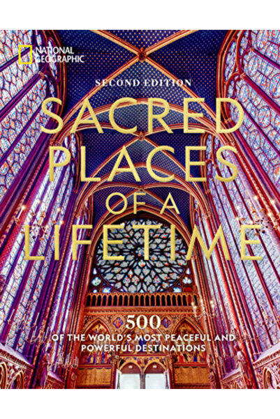 Natl Geographic Soc Locuri sacre ale unei vieți, ediția a doua: 500 dintre ce...