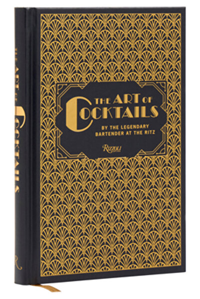 Rizzoli Arta cocktailurilor: De legendarul barman de la Ritz