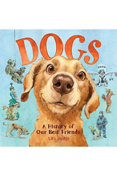 Abrams Books for Young Readers Câini: O istorie a celor mai buni prieteni ai ...
