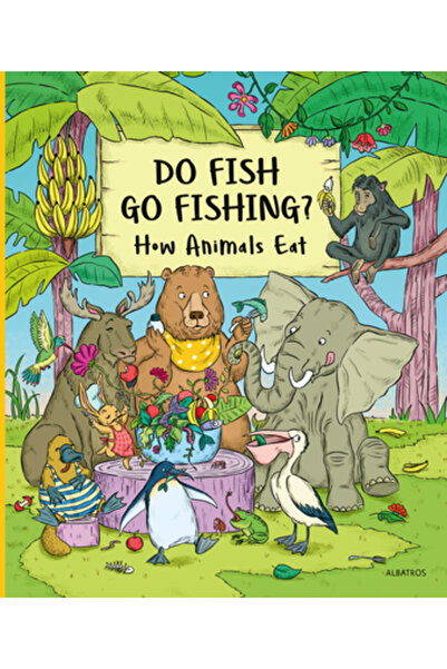 ALBATROS MEDIA Do Fish Go Fishing?: How Animals Eat