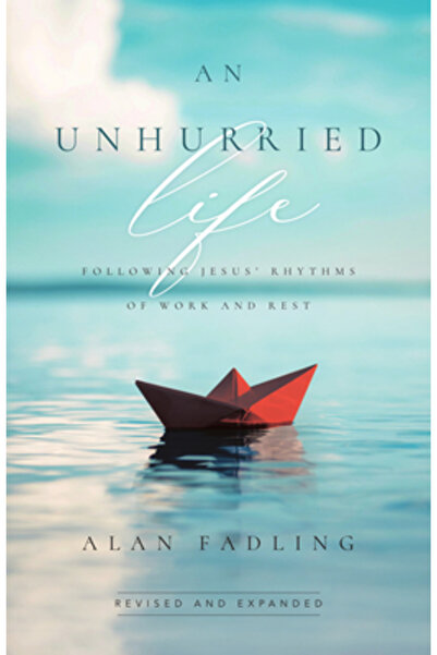 Inter Varsity Pr An Unhurried Life: Following Jesus' Rhythms of Work and Rest