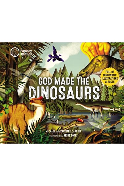 Zondervan Dumnezeu a creat dinozaurii: Plin de ilustrații și fapte dinosaurice