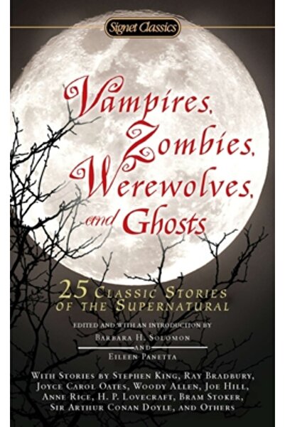 SIGNET CLASSICS Vampiri, zombi, vârcolaci și fantome: 25 de povești clasice d...