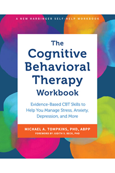 New Harbinger Pubn Caiet de lucru pentru terapia cognitiv-comportamentală: Abilități de TCC bazate pe dovezi care vă ajută să gestionați stresul, Anxi