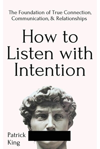 Pkcs Media, Inc. Cum să asculți cu intenție - Fundația unei conexiuni, comunicări și relații adevărate