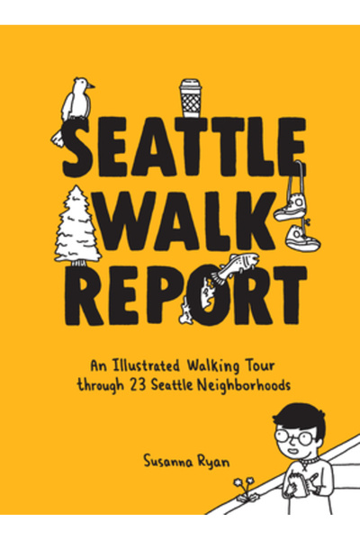 Sasquatch Books Raport despre plimbarea prin Seattle: un tur ilustrat pe jos ...