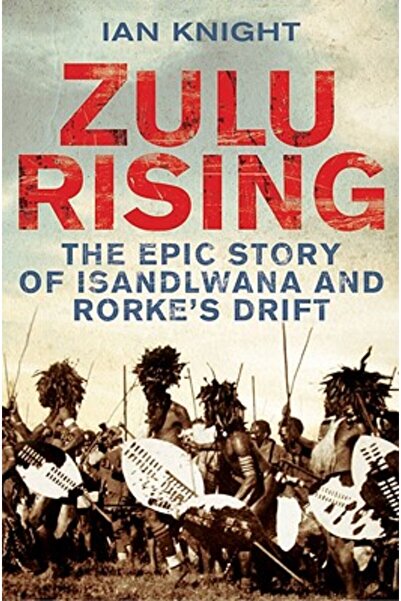 Macmillan UK Zulu Rising: Povestea epică a lui iSandlwana și a derivei lui Rorke