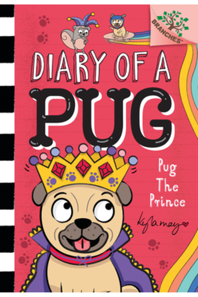 Scholastic Pug the Prince: A Branches Book (Diary of a Pug #9): A Branches Book
