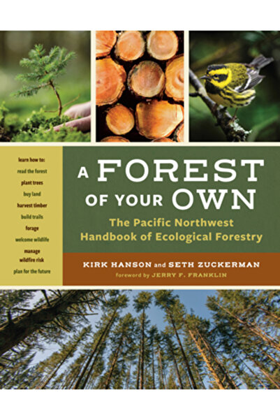 Mountaineers Books O pădure a ta: Manualul de silvicultură ecologică din Paci...