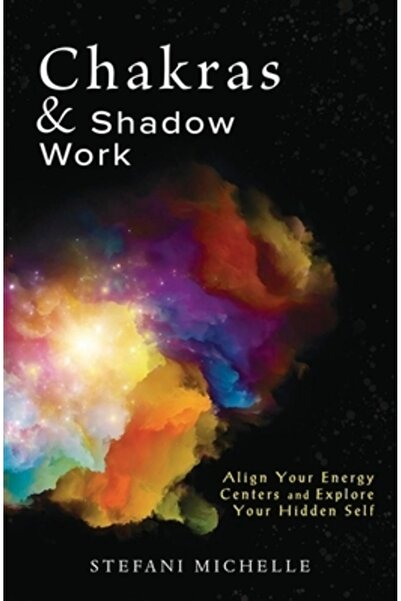 Llewellyn Pub Lucrul cu chakrele și umbrele: Aliniați-vă centrele energetice ...