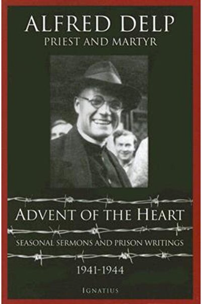 Routledge Chapman Hall Advent of the Heart: Seasonal Sermons and Prison Writings, 1941-1944