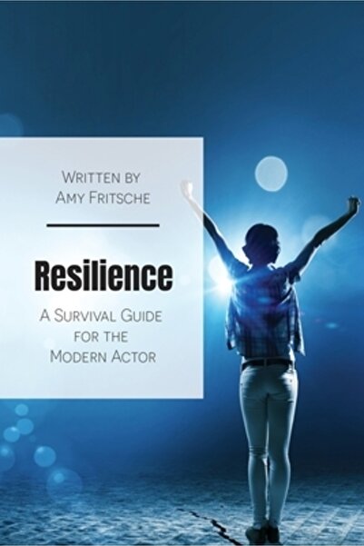 Kendall Hunt Pub Co Resilience: A Survival Guide for the Modern Actor