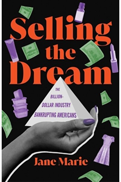 Atria Vânzarea visului: industria de miliarde de dolari care duce americanii ...