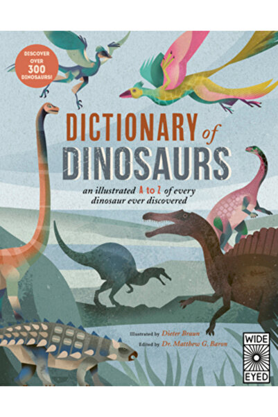 Wide Eyed Ed Dicționar de dinozauri: Un dicționar ilustrat de la A la Z al fi...