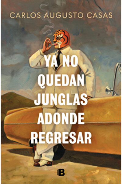 Ediciones B YA No Quedan Junglas Adonde Regresar / There Are No Jungles Left ...