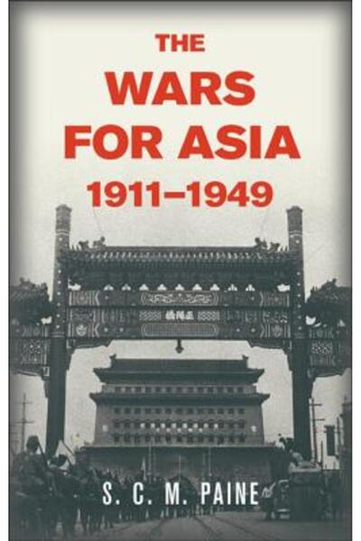 Cambridge Univ Pr Războaiele pentru Asia, 1911-1949
